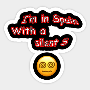 I'm in Spain with a silent S Sticker